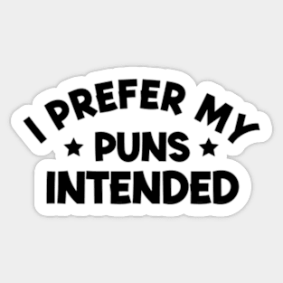 I Prefer My Puns Intended Sticker